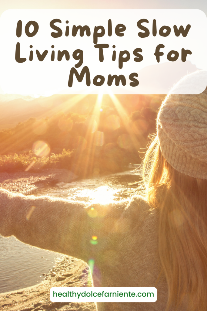 The Ultimate Guide to a Slow-Living Lifestyle for Moms (7)