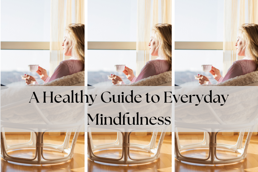 A Healthy Guide to Everyday Mindfulness