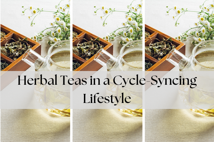 Herbal teas in a cycle syncing lifestyle