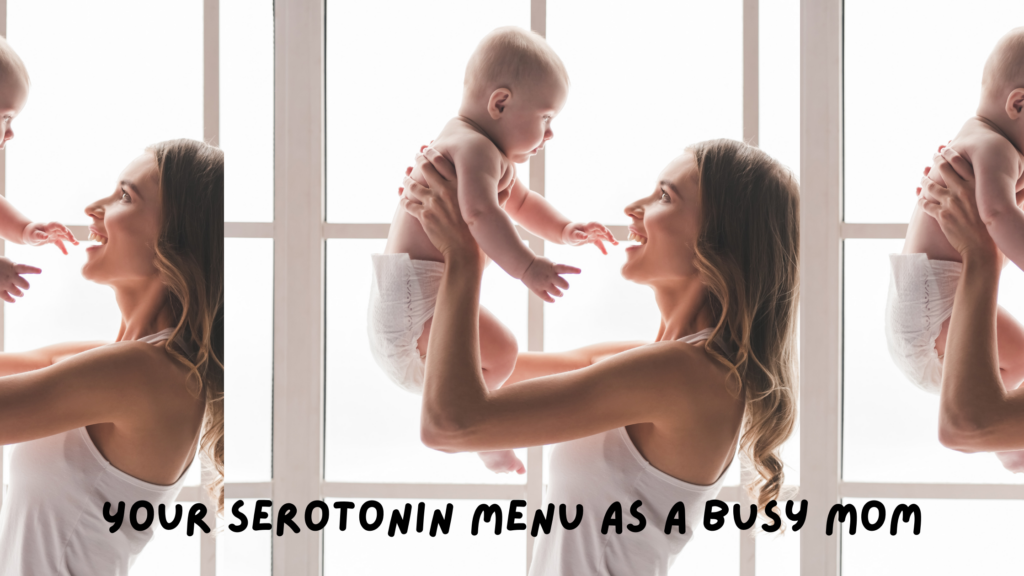 Your serotonin menu as a busy mom and the importance of circadian rhythm