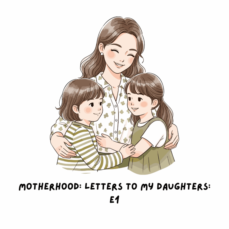 Motherhood letters to my daughters E1
