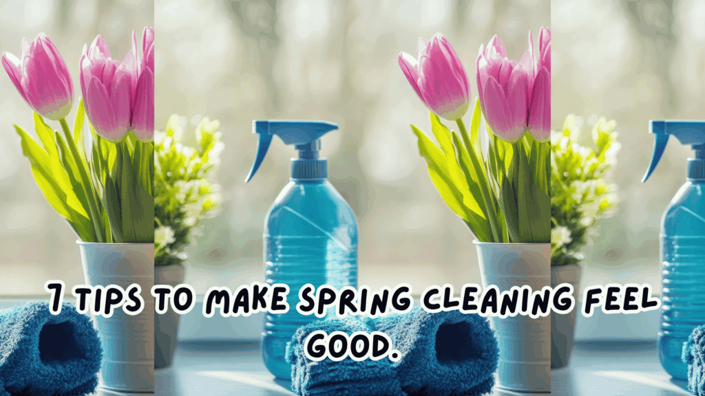 7 Tips to Make Spring Cleaning Feel Good: Tired Mom Edition
