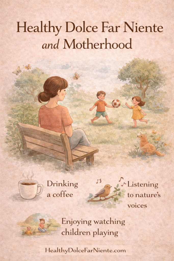 healthy dolce far niente, motherhood and say no to multitasking
