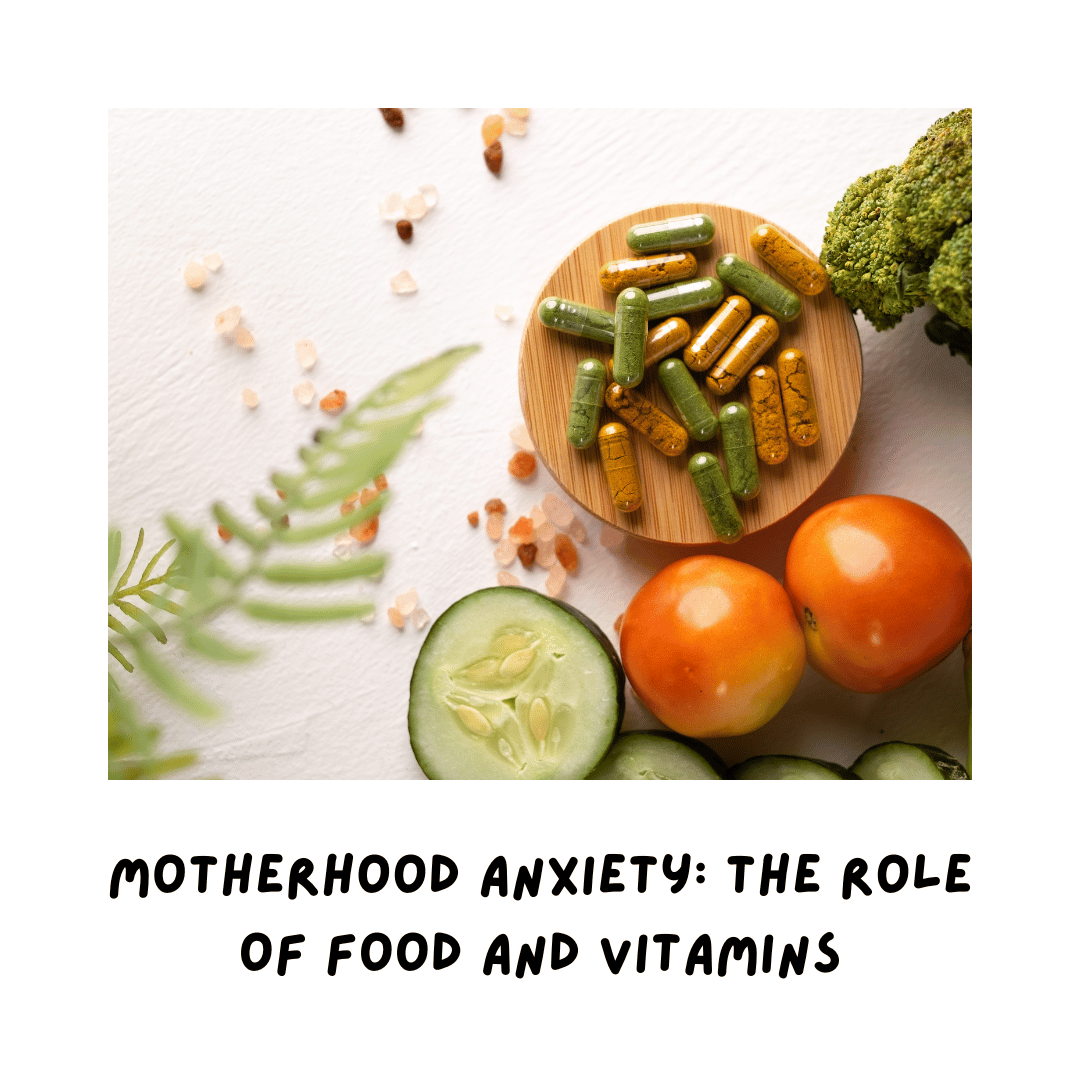 Motherhood Anxiety: The Role of Food and Vitamins