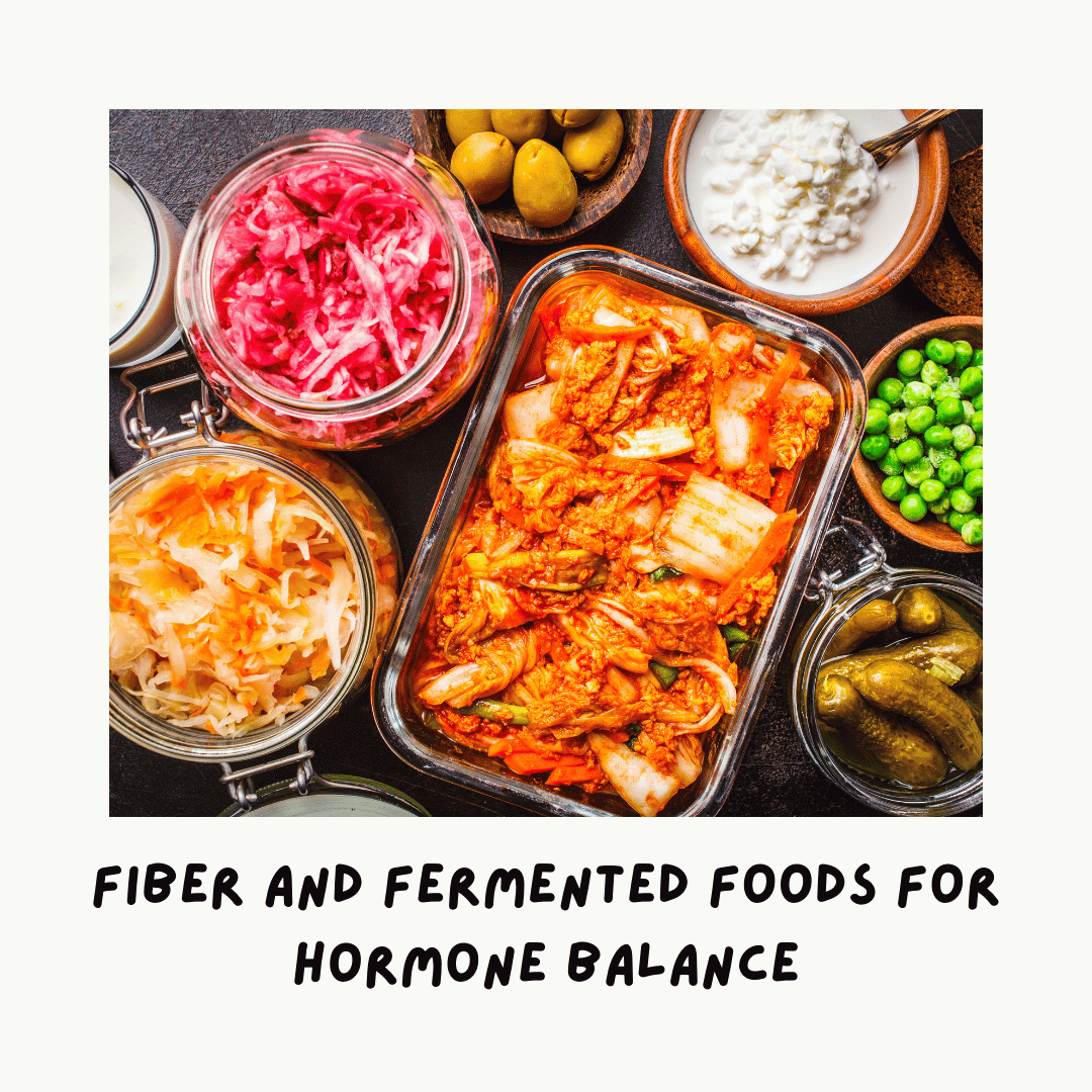 Fiber and Fermented Foods for Hormone Balance