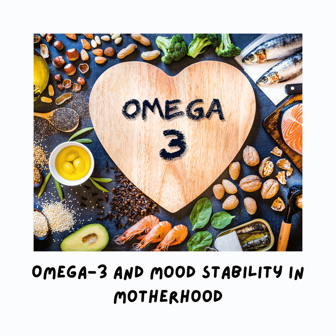 Omega-3 and Mood Stability in Motherhood