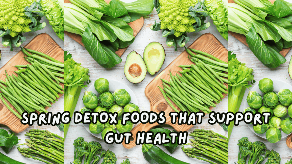 Spring Detox Foods That Support Gut Health