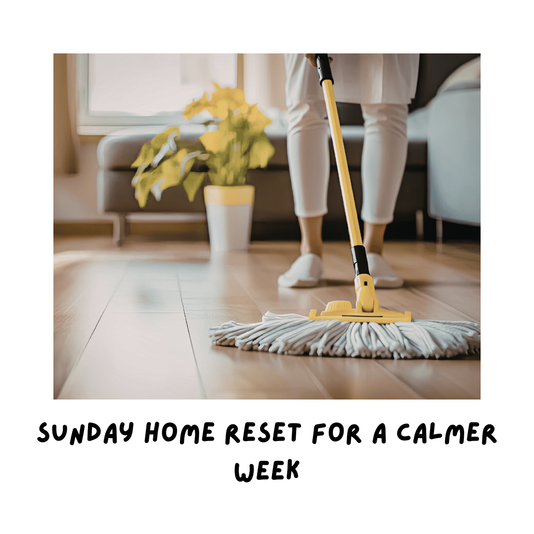 Sunday Home Reset for a Calmer Week