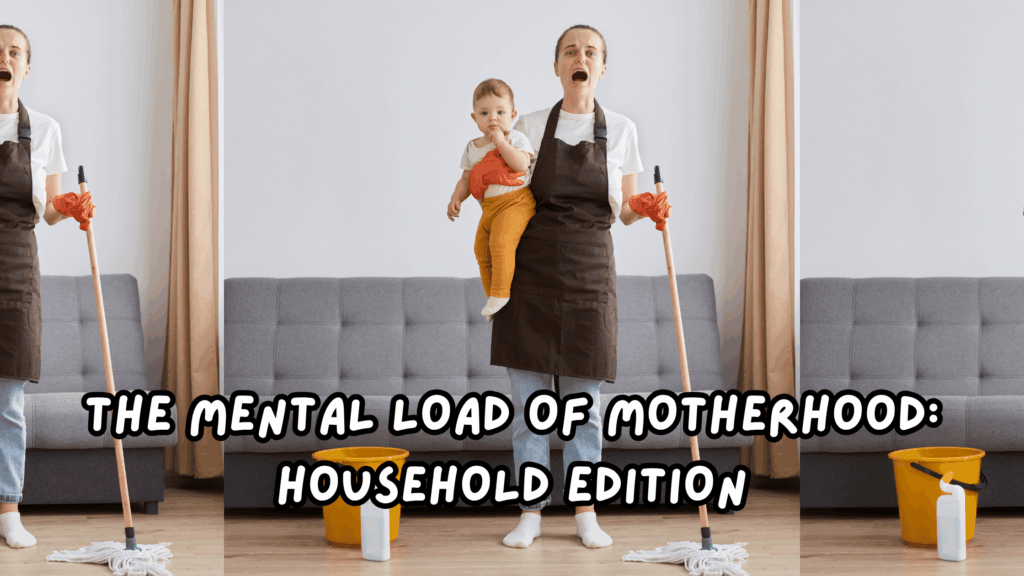 The Mental Load of Motherhood Household Edition