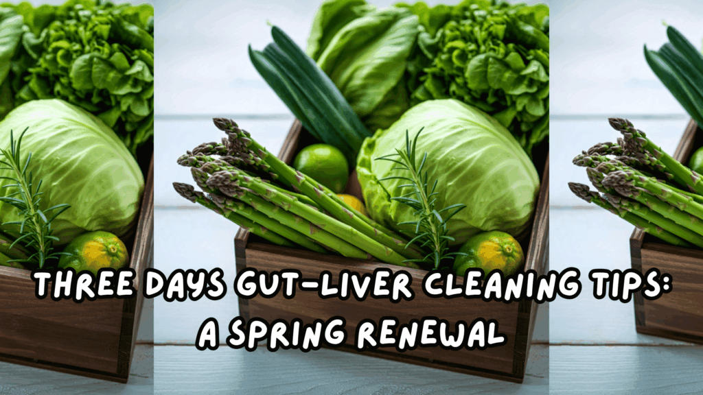 Three Days Gut-Liver Cleaning Tips: supporting motherhood