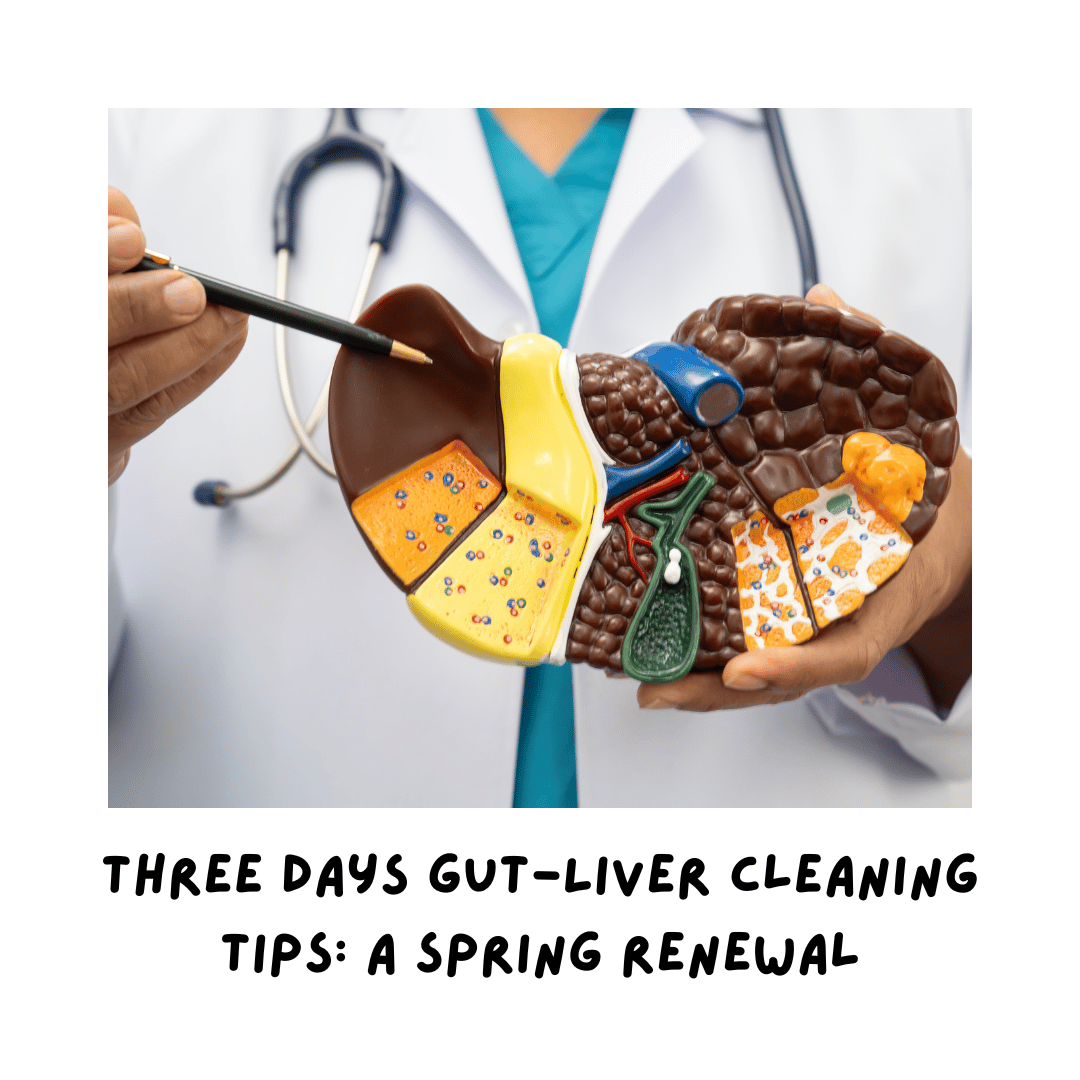 Three Days Gut-Liver Cleaning Tips A spring renewal