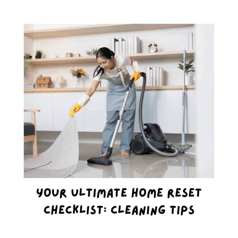 Your Ultimate Home Reset Checklist Cleaning Tips