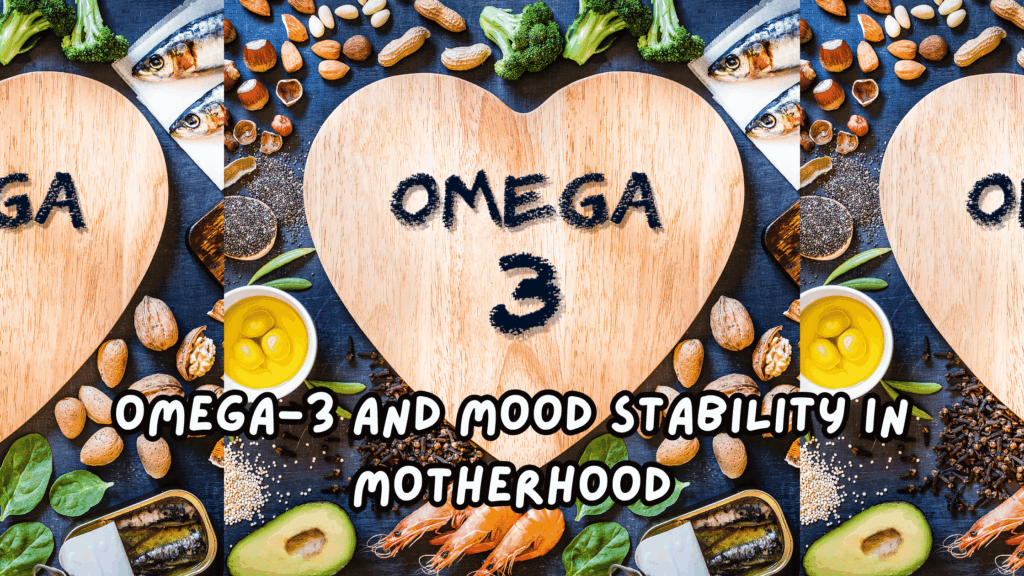 Omega-3 and Mood Stability in Motherhood