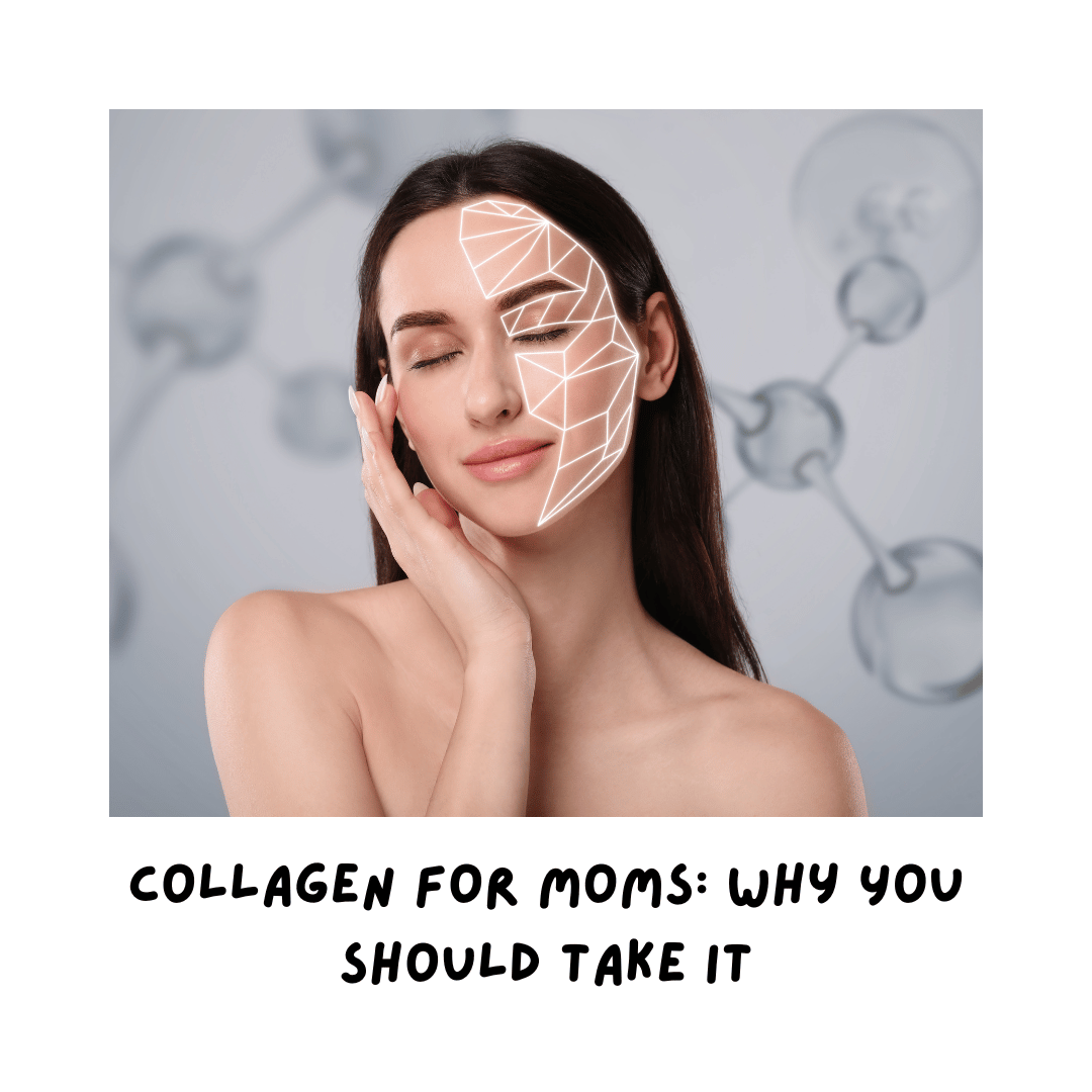 Collagen for Moms: Why You Should Take It