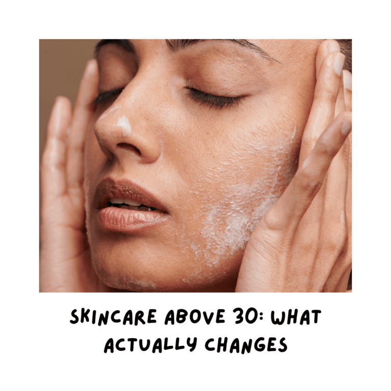 Skincare After 30 What Actually Changes