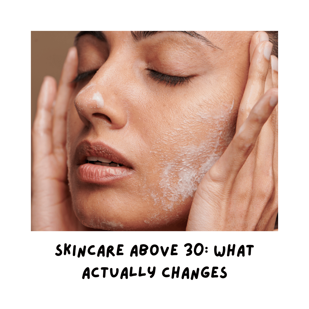 Skincare After 30: What Actually Changes