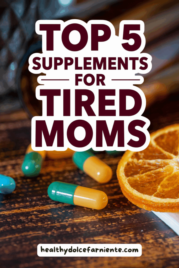 Top 5 Supplements for a Tired Mom_ motherhood support from a neuroscientist mom